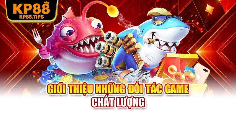 Giới thiệu những đối tác game chất lượng