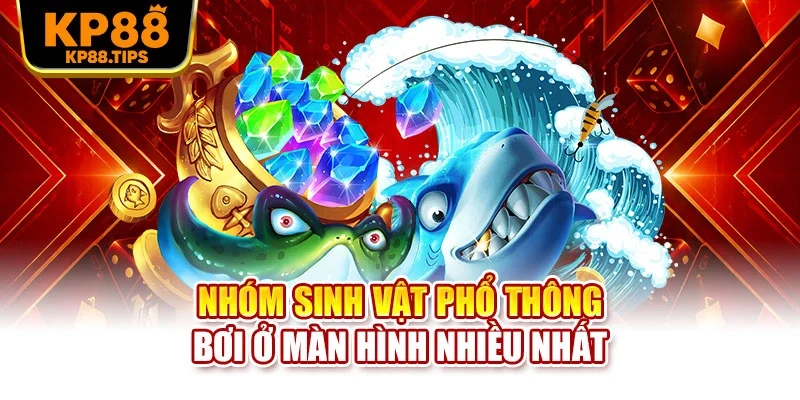Nhóm sinh vật phổ thông bơi ở màn hình nhiều nhất