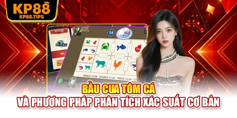 Bầu cua tôm cá và phương pháp phân tích xác suất cơ bản