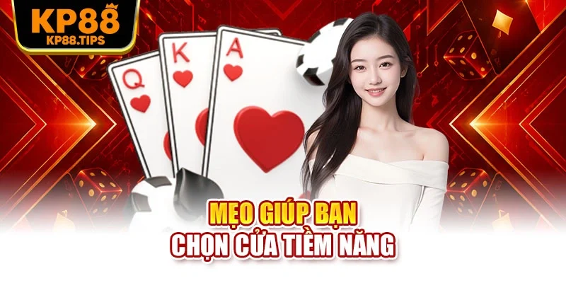 Mẹo giúp bạn chọn cửa tiềm năng