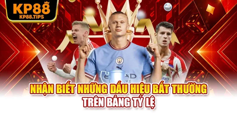 Nhận biết những dấu hiệu bất thường trên bảng tỷ lệ