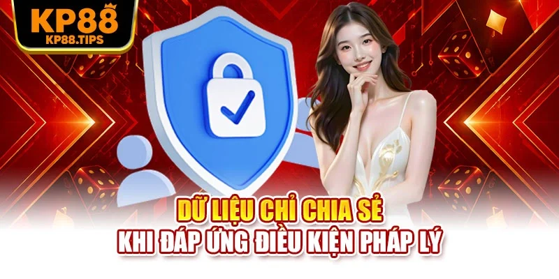 Dữ liệu chỉ chia sẻ khi đáp ứng điều kiện pháp lý