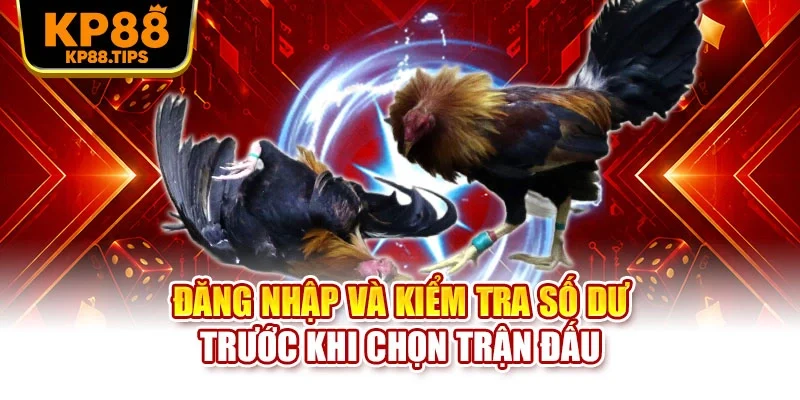 Đăng nhập và kiểm tra số dư trước khi chọn trận đấu