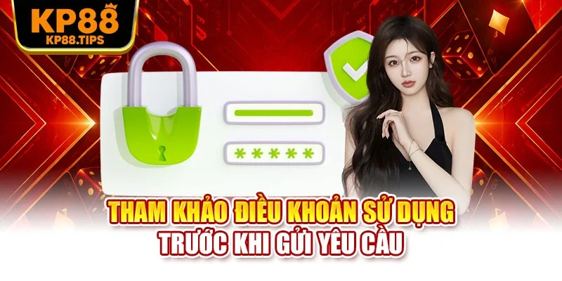 Tham khảo điều khoản sử dụng trước khi gửi yêu cầu