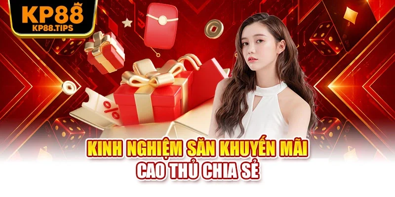 Kinh nghiệm săn khuyến mãi cao thủ chia sẻ