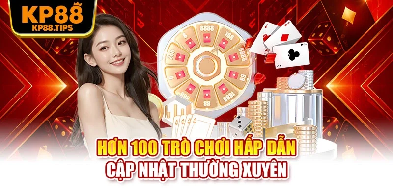 Hơn 100 trò chơi hấp dẫn cập nhật thường xuyên