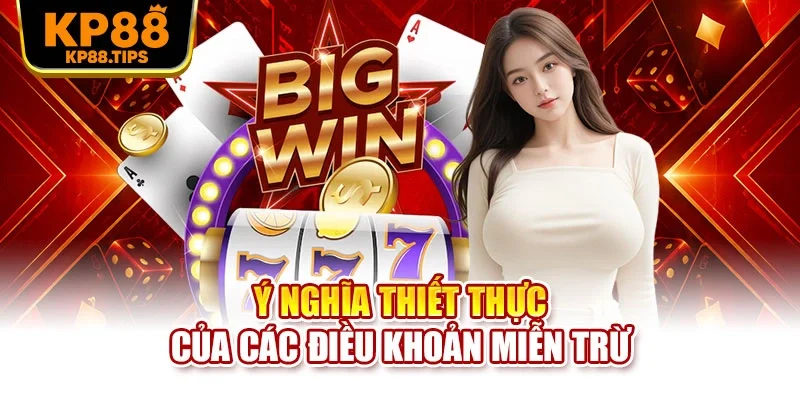 Ý nghĩa thiết thực của các điều khoản miễn trừ