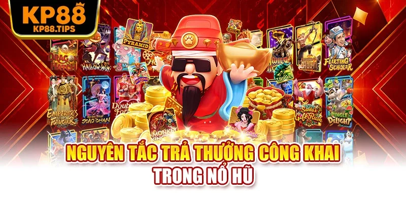 Nguyên tắc trả thưởng công khai trong nổ hũ