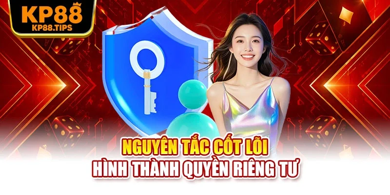 Nguyên tắc cốt lõi hình thành quyền riêng tư