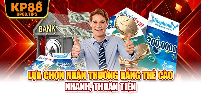 Lựa chọn nhận thưởng bằng thẻ cào nhanh, thuận tiện 